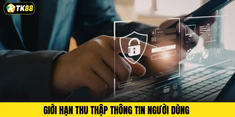 Giới hạn thu thập thông tin người dùng